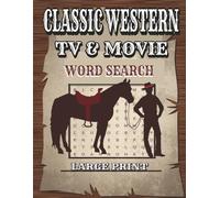 Classic Western Tv & Movie Word Search Large Print: A Nostalgic Puzzle Collection of Iconic Cowboys, Western TV & Films | Western Puzzles for Adults | 80 Puzzles With Solutions