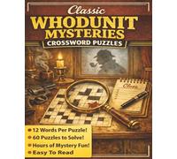 Classic Whodunit Mysteries Crossword Puzzles: Detective-Style Crosswords Inspired by Timeless Crime Stories