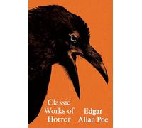 Classic Works of Horror: Poems Tales Criticism