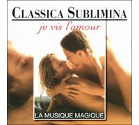 Classica Sublimina / Vivaldi - Haendel - Beethoven - Je vis l'amour-CD