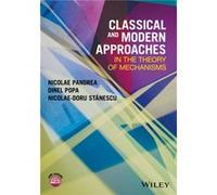 Classical and Modern Approaches in the Theory of Mechanisms by NicolaeDoru Stanescu NicolaeDoru Stanescu (Auteur)