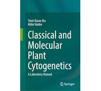 Classical and Molecular Plant Cytogenetics: A Laboratory Manual
