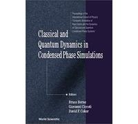 Classical And Quantum Dynamics In Condensed Phase Simulations: Proceedings Of The International School Of Physics