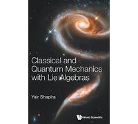 Classical And Quantum Mechanics With Lie Algebras