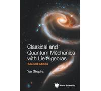 Classical And Quantum Mechanics With Lie Algebras (second Edition)