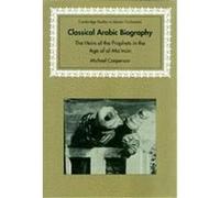Classical Arabic Biography, Cambridge Studies in Islamic Civilization Michael Cooperson (Auteur)