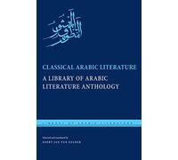 Classical Arabic Literature: A Library of Arabic Literature Anthology