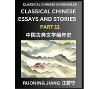 Classical Chinese Essays And Stories (Part 11)- Classical Chinese Chronicles, Reading Interesting Wen Yan Wen Classical Style Of Writing With Short Paragraphs And Explanations; Learn Mandarin Chinese 