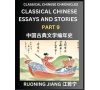 Classical Chinese Essays And Stories (Part 9)- Classical Chinese Chronicles, Reading Interesting Wen Yan Wen Classical Style Of Writing With Short Paragraphs And Explanations; Learn Mandarin Chinese B