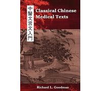 Classical Chinese Medical Texts: Learning to Read the Classics of Chinese Medicine