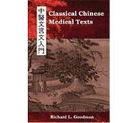 Classical Chinese Medical Texts: Learning to Read the Classics of Chinese Medicine (Vol. I) Goodman, Richard L. (Auteur)