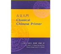 Classical Chinese Primer Frank F. S. Hsueh, Jiang Shaoyu, John C. Y. Wang, Sue-mei Wu (Auteur)