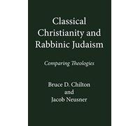 Classical Christianity And Rabbinic Judaism