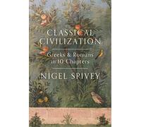 Classical Civilization: Greek and Romans in 10 Chapters
