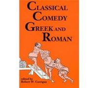 Classical Comedy Gr nd Roman Six Plays by Robert W Corrigan