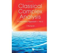 Classical Complex Analysis: A Geometric Approach (Volume 2)