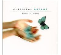 Classical Dreams-Music to Insp - Classical Dreams: Music to Inspire