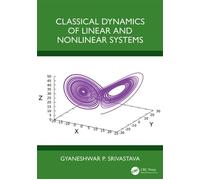 Classical Dynamics of Linear and Nonlinear Systems - Gyaneshwar P. Srivastava - CRC Press - ebook (ePub) - Livre