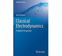 Classical Electrodynamics: A Modern Perspective (Unitext For Physics)