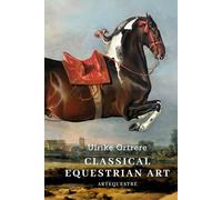 Classical Equestrian Art: History, technique and future
