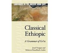 Classical Ethiopic by HasselbachAndee & Rebecca Associate Professor of Comparative Semitics & The Oriental Institute & University of Chicago HasselbachAndee Rebecca Associate Professor of Comparative