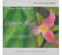 Classical Evolution: Franz Schubert - Piano Trios Nos. 1 & 2