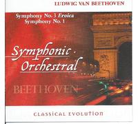 Classical Evolution: Symphonic Orchestral - Symphony No. 3 "Eroica" / Symphony No. 1