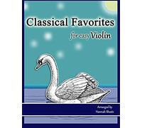 Classical Favorites For Easy Violin: 25 Well-Loved Themes For Late Beginner To Early Intermediate