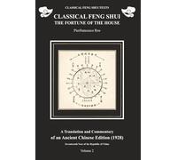 Classical Feng Shui. The Fortune of the House. Volume 2: A Translation and Commentary of a Chinese Text from 1928