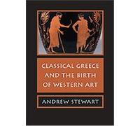 Classical Greece and the Birth of Western Art Andrew Stewart (Auteur)