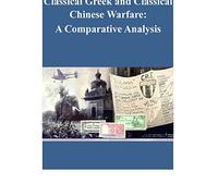 Classical Greek and Classical Chinese Warfare: A Comparative Analysis