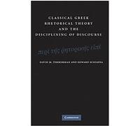 Classical Greek Rhetorical Theory and the Disciplining of Discourse David Timmerman, Edward Schiappa (Auteur)