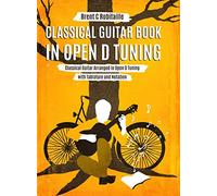 Classical Guitar Book in Open D Tuning: 45 Classical Guitar Arrangements in DADF#AD Tuning with Tablature and Notes