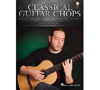 Classical Guitar Chops: Essential Licks & Exercises To Maximize Your Technique