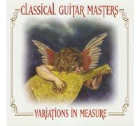 Classical Guitar Masters - Classical Guitar: Variations in Measure