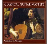 Classical Guitar Masters - Classical Guitar: Variations in Measure