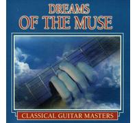 Classical Guitar Masters - Dreams of the Muse