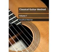 Classical Guitar Method Volume 1: For Beginner Classical or Fingerstyle Guitar