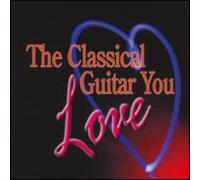 Classical Guitar You Love - Classical Guitar You Love