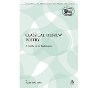 Classical Hebrew Poetry: A Guide to its Techniques