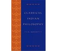 Classical Indian Philosophy: An Introductory Text Mohanty, J. N., Mohanty, Jitendranath, Gupta, Bina (Auteur)