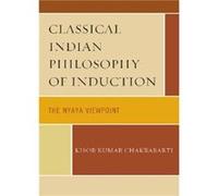 Classical Indian Philosophy of Induction by Kisor Kumar Chakrabarti Chakrabarti, Kisor Kumar (Auteur)