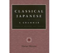 [Classical Japanese: A Grammar: Exercise Answers and Tables] [By: Shirane, Haruo] [May, 2011]