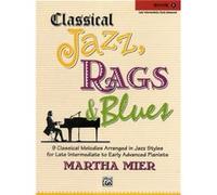 Classical Jazz Rags amp Blues Book 5 9 Classical Melodies Arranged in Jazz Styles for Late Intermediate to Early Advanced Pianists by By composer Martha By composer Martha Mier (Auteur)