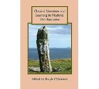 Classical Literature And Learning In Medieval Irish Narrative