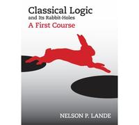 Classical Logic And Its Rabbit-Holes
