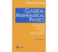 Classical Mathematical Physics Walter Thirring (Auteur)