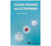 Classical Mechanics And Electrodynamics