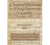 Classical Melodies in All Key Signatures for Guitar: Volume 1 of 5