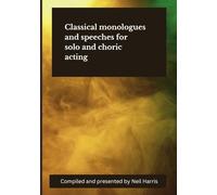 Classical monologues and speeches for solo and choric acting